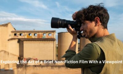 Exploring the Art of a Brief Non-Fiction Film With a Viewpoint